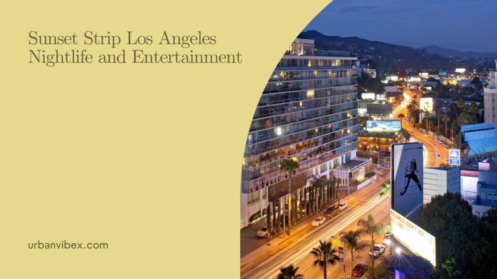 Sunset Strip Los Angeles illuminated at night with neon signs, entertainment venues, restaurants, and vibrant nightlife.